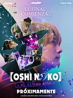 Cartel de Oshi No Ko - El Último Acto