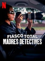 Cartel de Fiasco total: Madres detectives