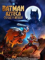 Cartel de Batman Azteca: Choque de Imperios