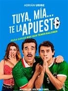 Cartel de Tuya, mía... te la apuesto