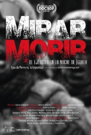 Cartel de Mirar morir: El ejército en la noche de Iguala