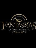 Cartel de Fantasmas y la última pesadilla