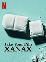 Cartel de Take Your Pills: Xanax
