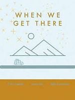 Cartel de When We Get There