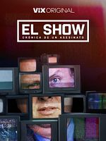Cartel de El show: crónica de un asesinato