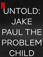 Cartel de Untold: Jake Paul The Problem Child