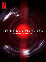 Cartel de Lo desconocido: Los robots asesinos