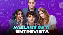 'Háblame de ti' - Entrevista con el elenco