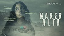 imagen de 'Marea alta' - Tráiler oficial - Vix+