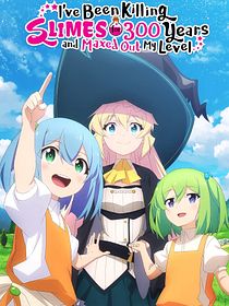 I've Been Killing Slimes for 300 Years and Maxed Out My Level