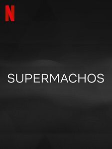 Cartel de SUPERMACHOS Temporada 1
