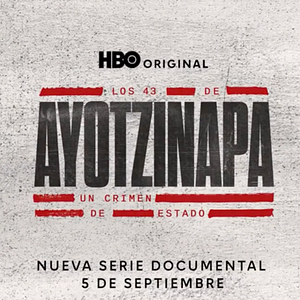 Foto Los 43 de Ayotzinapa: Un Crimen de Estado