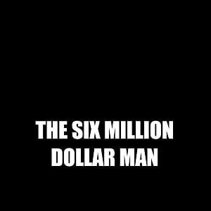 Foto The Six Billion Dollar Man