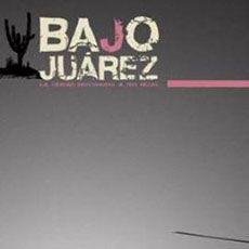 Foto Bajo Juárez: La ciudad devorando a sus hijas