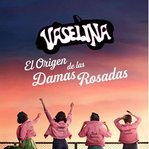 Foto Vaselina: El origen de las damas rosadas