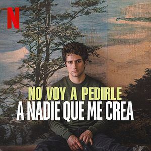 Foto No voy a pedirle a nadie que me crea