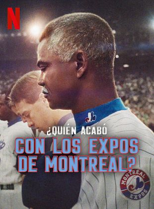Cartel de  ¿Quién acabó con los Expos de Montreal?
