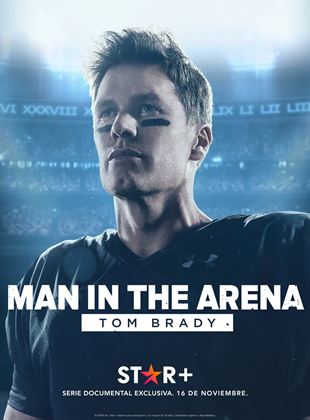 Man In The Arena : Tom Brady