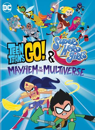  ¡Los jóvenes titanes van! y DC Super Hero Girls: Caos en el multiverso