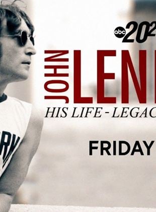 John Lennon: His Life, Legacy, Last Days