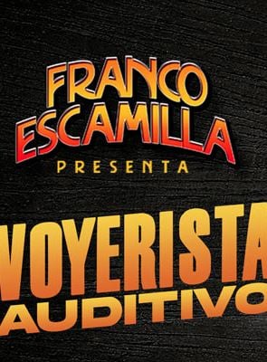  Franco Escamilla: Voyerista auditivo