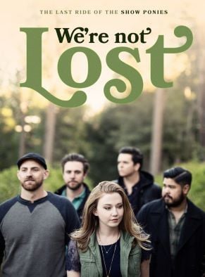 Cartel de  We're Not Lost: The Last Ride of the Show Ponies