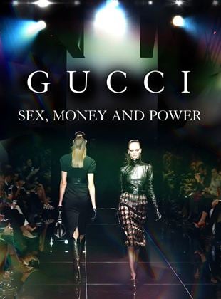 Gucci: Sex, Money & Power