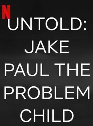 Untold: Jake Paul The Problem Child