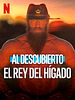 Cartel de Al descubierto: El Rey del Hígado