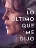 Cartel de Lo último que me dijo