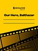 Cartel de Our Hero, Balthazar