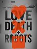 Cartel de Love, death and robots