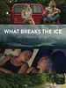 Cartel de What Breaks The Ice