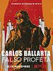 Cartel de Carlos Ballarta: Falso profeta