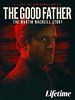 Cartel de The Good Father: The Martin MacNeill Story