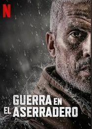 Guerra en el aserradero - Película 2020.mx
