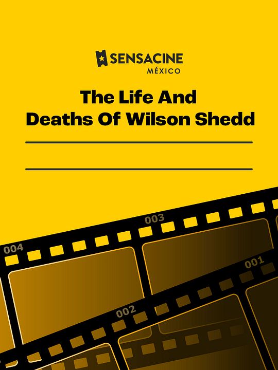 The Life And Deaths Of Wilson Shedd : Póster