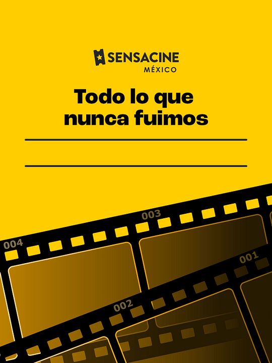 Todo lo que nunca fuimos : Póster