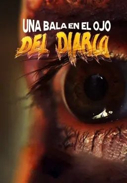 Una Bala en el Ojo del Diablo : Póster