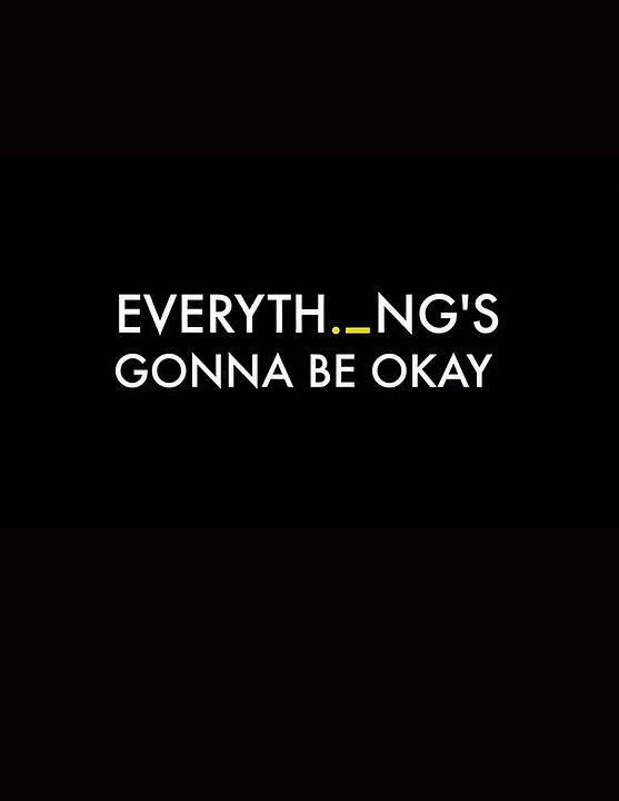 Everything's Gonna Be Okay : Póster