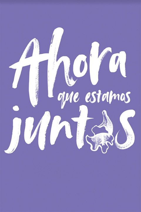 Ahora que estamos juntas : Póster