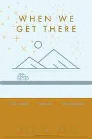 When We Get There : Póster